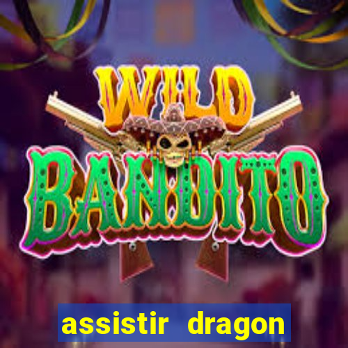 assistir dragon super dublado